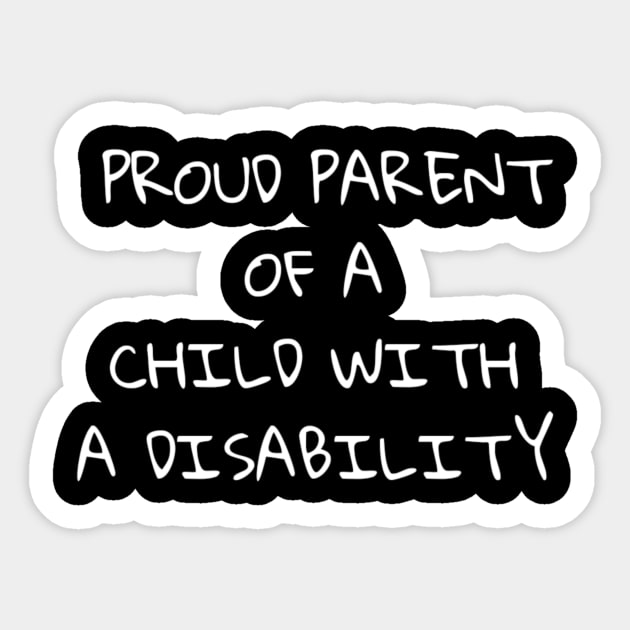 Proud Parent of a Disabled Child Sticker by Spyderchips